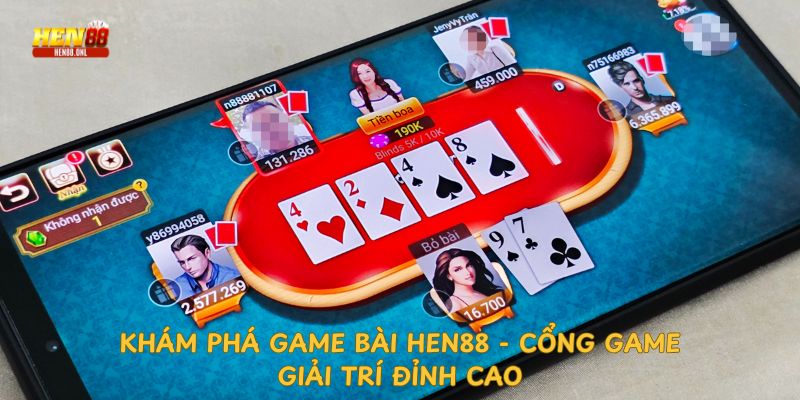 Mẹo chơi hiệu quả game bài hen88