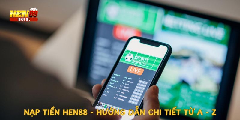 Xác nhận giao dịch nạp tiền tại hen88